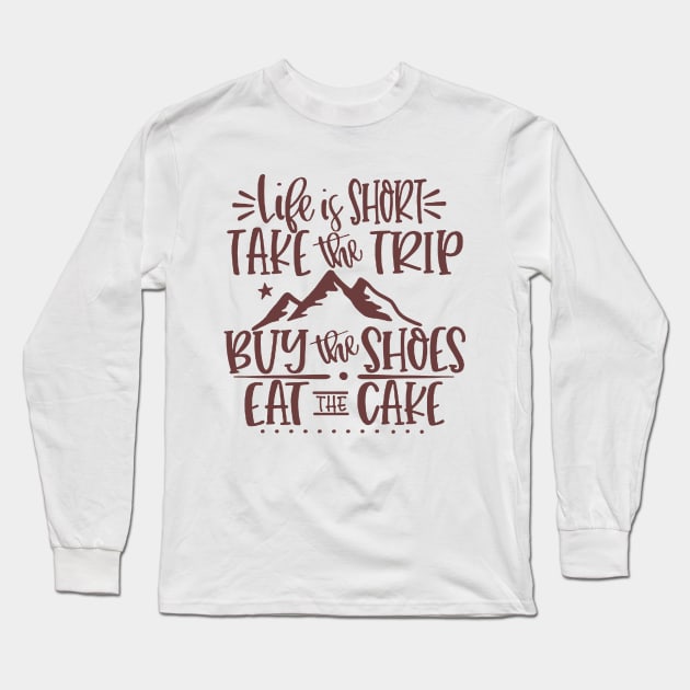life is short and take the trip Long Sleeve T-Shirt by hanespace